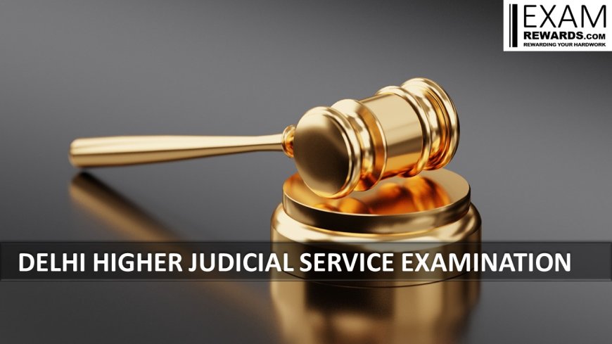 DELHI HIGHER JUDICIAL SERVICE EXAMINATION