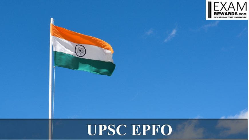 The UPSC EPFO (Union Public Service Commission Employees' Provident Fund Organisation)